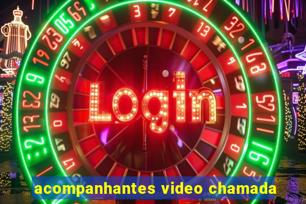 acompanhantes video chamada